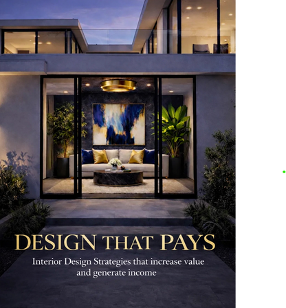 Design That Pays | Luxury Interior Design Guide to Increase Home Value & Income